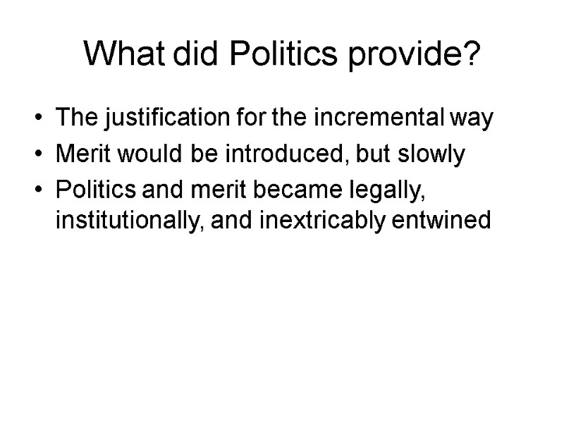 What did Politics provide? The justification for the incremental way  Merit would be